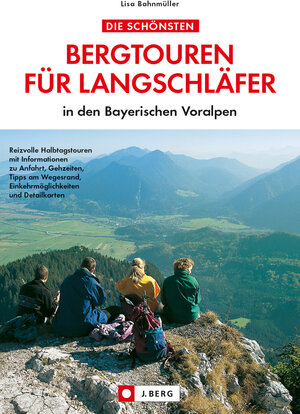 Buchcover Die schönsten Bergtouren für Langschläfer in den Bayerischen Voralpen | Lisa Bahnmüller | EAN 9783765841330 | ISBN 3-7658-4133-1 | ISBN 978-3-7658-4133-0