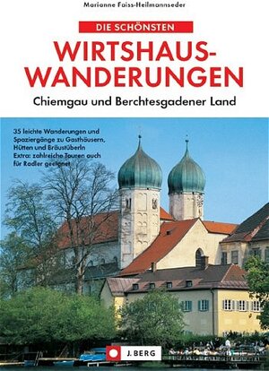 Buchcover Die schönsten Wirtshauswanderungen Chiemgau und Berchtesgadener Land | Marianne Faiss-Heilmannseder | EAN 9783765841347 | ISBN 3-7658-4134-X | ISBN 978-3-7658-4134-7
