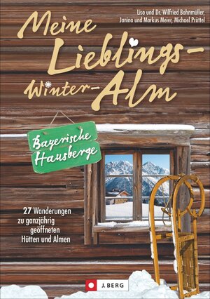 Buchcover Meine Lieblings-Winter-Alm Bayerische Hausberge | Michael Pröttel | EAN 9783765841996 | ISBN 3-7658-4199-4 | ISBN 978-3-7658-4199-6
