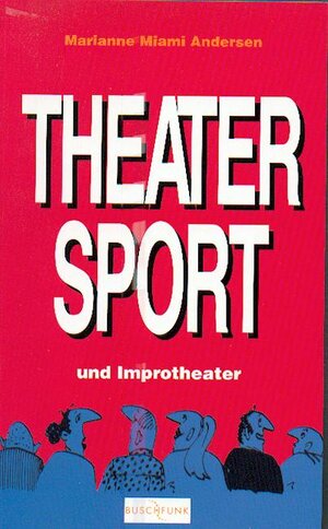 Buchcover Theatersport & Improtheater | Marianne Miami Andersen | EAN 9783766091000 | ISBN 3-7660-9100-X | ISBN 978-3-7660-9100-0
