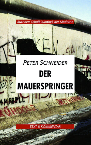 Buchcover Buchners Schulbibliothek der Moderne / Schneider, Der Mauerspringer | Volker Herrmann | EAN 9783766139733 | ISBN 3-7661-3973-8 | ISBN 978-3-7661-3973-3