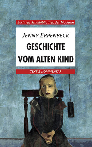 Buchcover Buchners Schulbibliothek der Moderne / Erpenbeck, Geschichte vom alten Kind | Inge Bernheiden | EAN 9783766139818 | ISBN 3-7661-3981-9 | ISBN 978-3-7661-3981-8