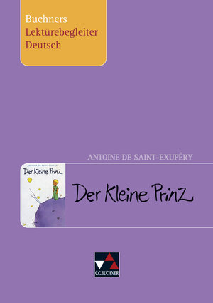 Buchcover Buchners Lektürebegleiter Deutsch / Saint-Exupéry, Der Kleine Prinz | Stephan Gora | EAN 9783766142870 | ISBN 3-7661-4287-9 | ISBN 978-3-7661-4287-0