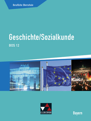 Buchcover Buchners Geschichte Berufliche Oberschule Bayern / Geschichte/Sozialkunde BOS 12 | Sophie Blume | EAN 9783766145925 | ISBN 3-7661-4592-4 | ISBN 978-3-7661-4592-5