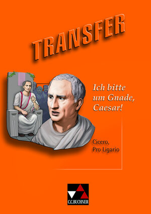 Buchcover Transfer. Die Lateinlektüre / Ich bitte um Gnade, Caesar! | Ulf Jesper | EAN 9783766151766 | ISBN 3-7661-5176-2 | ISBN 978-3-7661-5176-6