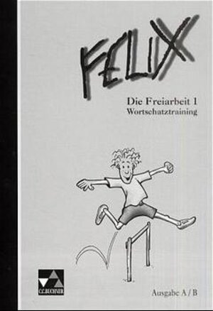 Felix - Die Fundgrube: Felix. Die Freiarbeit 1. Wortschatztraining