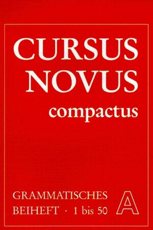 Buchcover Cursus Novus Compactus. Lateinisches Unterrichtswerk für Latein als zweite Fremdsprache | Hartmut Grosser | EAN 9783766153418 | ISBN 3-7661-5341-2 | ISBN 978-3-7661-5341-8