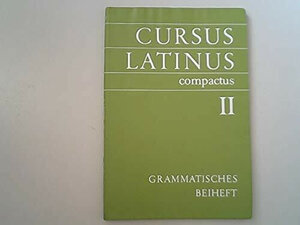 Buchcover Cursus Latinus Compactus / Texte und Übungen II - Grammatisches Beiheft II | Hartmut Grosser | EAN 9783766153623 | ISBN 3-7661-5362-5 | ISBN 978-3-7661-5362-3