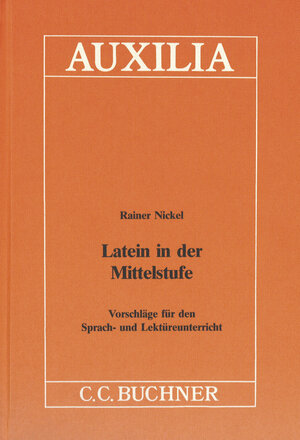 Buchcover Auxilia / Latein in der Mittelstufe | Rainer Nickel | EAN 9783766154231 | ISBN 3-7661-5423-0 | ISBN 978-3-7661-5423-1