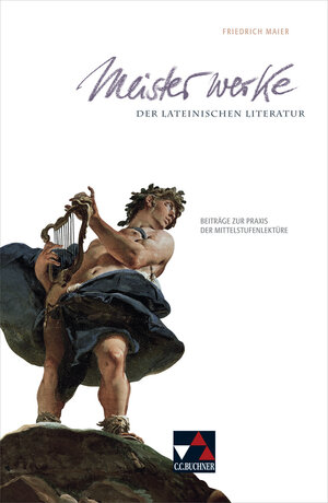 Buchcover Meisterwerke der lateinischen Literatur | Friedrich Maier | EAN 9783766156587 | ISBN 3-7661-5658-6 | ISBN 978-3-7661-5658-7