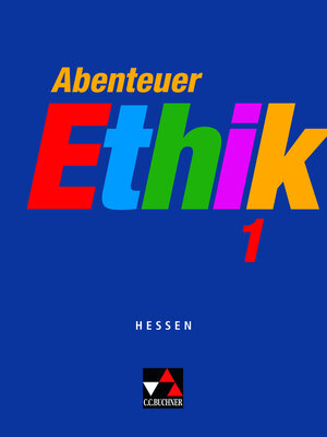 Buchcover Abenteuer Ethik – Hessen / Abenteuer Ethik Hessen 1 | Winfried Böhm | EAN 9783766165756 | ISBN 3-7661-6575-5 | ISBN 978-3-7661-6575-6