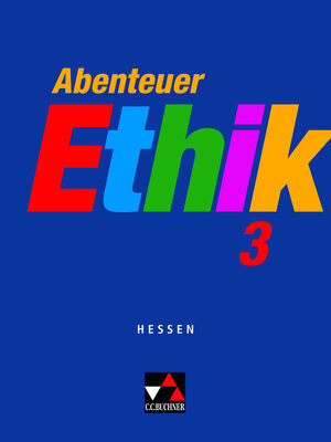 Buchcover Abenteuer Ethik – Hessen / Abenteuer Ethik Hessen 3 | Winfried Böhm | EAN 9783766165794 | ISBN 3-7661-6579-8 | ISBN 978-3-7661-6579-4