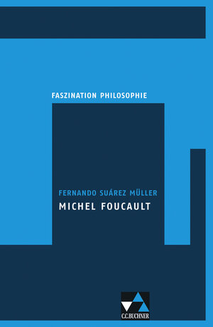 Buchcover Faszination Philosophie / Suárez-Müller, Michel Foucault | Fernando Suárez-Müller | EAN 9783766166630 | ISBN 3-7661-6663-8 | ISBN 978-3-7661-6663-0