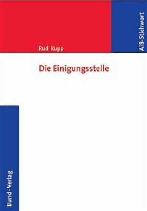 Buchcover Die Einigungsstelle | Rudi Rupp | EAN 9783766329561 | ISBN 3-7663-2956-1 | ISBN 978-3-7663-2956-1