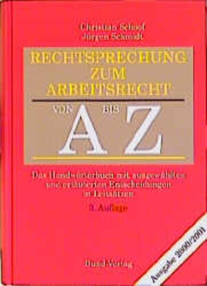 Buchcover Rechtsprechung zum Arbeitsrecht von A bis Z | Christian Schoof | EAN 9783766329868 | ISBN 3-7663-2986-3 | ISBN 978-3-7663-2986-8