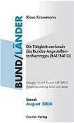 Die Tätigkeitsmerkmale des Bundes-Angestelltentarifvertrages (BAT/BAT-O): Anlagen 1a und 1b zum BAT/BAT-O. Vergütungsordnung Bund und Länder