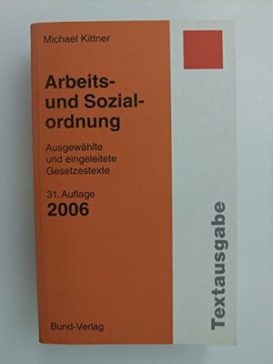 Arbeits- und Sozialordnung 2006. Ausgewählte und eingeleitete Gesetzestexte