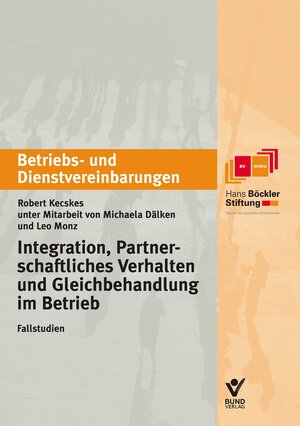 Integration und partnerschaftliches Verhalten. Betriebs- und Dienstvereinbarungen. Fallstudien