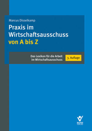 Buchcover Praxis im Wirtschaftsausschuss von A bis Z | Marcus Disselkamp | EAN 9783766364227 | ISBN 3-7663-6422-7 | ISBN 978-3-7663-6422-7