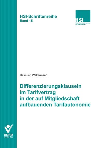 Buchcover Differenzierungsklauseln im Tarifvertrag in der auf Mitgliedschaft aufbauenden Tarifautonomie | Raimund Waltermann | EAN 9783766364692 | ISBN 3-7663-6469-3 | ISBN 978-3-7663-6469-2