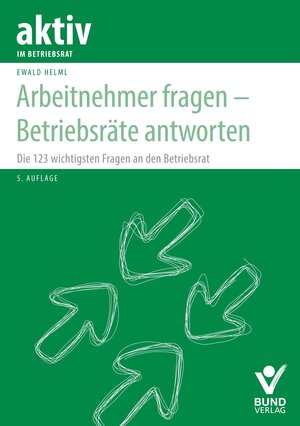 Buchcover Arbeitnehmer fragen - Betriebsräte antworten | Ewald Helml | EAN 9783766364821 | ISBN 3-7663-6482-0 | ISBN 978-3-7663-6482-1