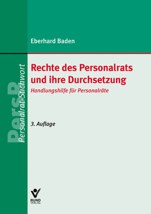 Buchcover Rechte des Personalrats und ihre Durchsetzung | Eberhard Baden | EAN 9783766365477 | ISBN 3-7663-6547-9 | ISBN 978-3-7663-6547-7
