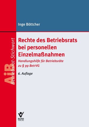 Buchcover Rechte des Betriebsrats bei personellen Einzelmaßnahmen | Inge Böttcher | EAN 9783766366962 | ISBN 3-7663-6696-3 | ISBN 978-3-7663-6696-2