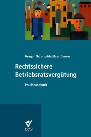 Buchcover Rechtssichere Betriebsratsvergütung | Gregor Thüsing | EAN 9783766367907 | ISBN 3-7663-6790-0 | ISBN 978-3-7663-6790-7