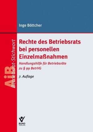 Buchcover Rechte des Betriebsrats bei personellen Einzelmaßnahmen | Inge Böttcher | EAN 9783766371386 | ISBN 3-7663-7138-X | ISBN 978-3-7663-7138-6