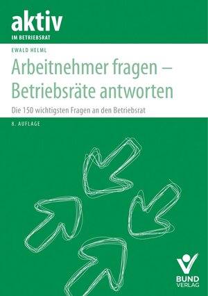 Buchcover Arbeitnehmer fragen – Betriebsräte antworten | Ewald Helml | EAN 9783766371980 | ISBN 3-7663-7198-3 | ISBN 978-3-7663-7198-0