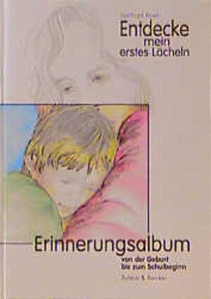 Buchcover Entdecke mein erstes Lächeln | Reinhard Abeln | EAN 9783766600332 | ISBN 3-7666-0033-8 | ISBN 978-3-7666-0033-2