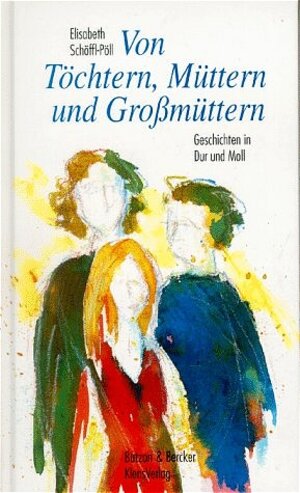 Buchcover Von Töchtern, Müttern und Grossmüttern | Elisabeth Schöffl-Pöll | EAN 9783766600462 | ISBN 3-7666-0046-X | ISBN 978-3-7666-0046-2