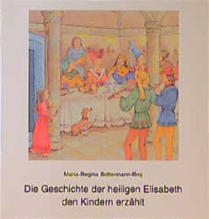 Die Geschichte der heiligen Elisabeth den Kindern erzählt