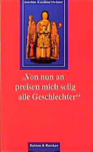 Buchcover Von nun an preisen mich selig alle Geschlechter | Joachim Meisner | EAN 9783766602022 | ISBN 3-7666-0202-0 | ISBN 978-3-7666-0202-2