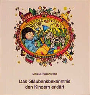 Buchcover Das Glaubensbekenntnis den Kindern erklärt | Marcus Rosenkranz | EAN 9783766602169 | ISBN 3-7666-0216-0 | ISBN 978-3-7666-0216-9