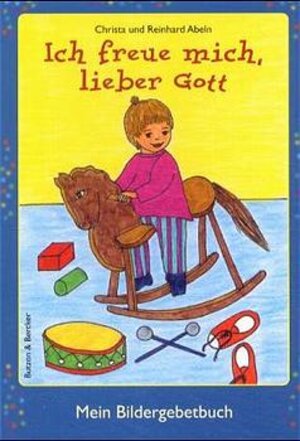 Buchcover Ich freue mich, lieber Gott | Christa Abeln | EAN 9783766603951 | ISBN 3-7666-0395-7 | ISBN 978-3-7666-0395-1