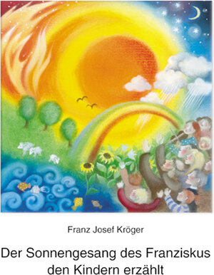 Der Sonnengesang des Franziskus den Kindern erzählt