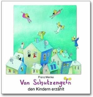 Buchcover Von Schutzengeln den Kindern erzählt | Franz Menke | EAN 9783766607256 | ISBN 3-7666-0725-1 | ISBN 978-3-7666-0725-6