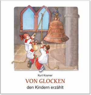 Buchcover Von Glocken den Kindern erzählt | Kurt Kramer | EAN 9783766607935 | ISBN 3-7666-0793-6 | ISBN 978-3-7666-0793-5