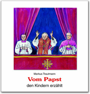 Buchcover Vom Papst den Kindern erzählt | Markus Trautmann | EAN 9783766607942 | ISBN 3-7666-0794-4 | ISBN 978-3-7666-0794-2