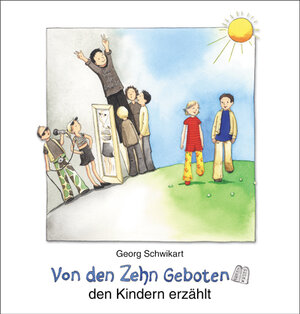 Buchcover Von den Zehn Geboten den Kindern erzählt | Georg Schwikart | EAN 9783766608840 | ISBN 3-7666-0884-3 | ISBN 978-3-7666-0884-0