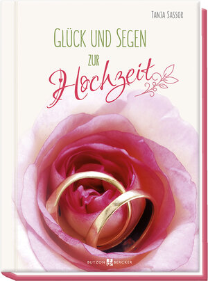 Buchcover Glück und Segen zur Hochzeit | Tanja Sassor | EAN 9783766625809 | ISBN 3-7666-2580-2 | ISBN 978-3-7666-2580-9