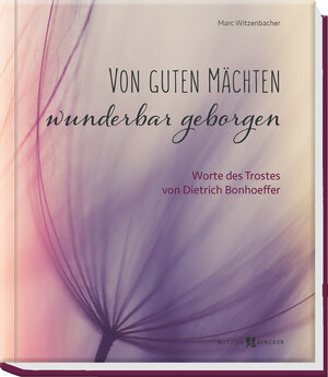 Buchcover Von guten Mächten wunderbar geborgen | Marc Witzenbacher | EAN 9783766627445 | ISBN 3-7666-2744-9 | ISBN 978-3-7666-2744-5