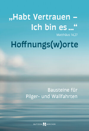 Buchcover „Habt Vertrauen – Ich bin es ... Mt 14,27 - HOFFNUNGSWORTE  | EAN 9783766629920 | ISBN 3-7666-2992-1 | ISBN 978-3-7666-2992-0