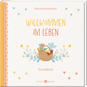 Buchcover Willkommen im Leben | Petra Kummermehr | EAN 9783766635860 | ISBN 3-7666-3586-7 | ISBN 978-3-7666-3586-0