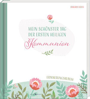 Buchcover Mein schönster Tag der ersten heiligen Kommunion | Irmgard Erath | EAN 9783766636294 | ISBN 3-7666-3629-4 | ISBN 978-3-7666-3629-4