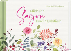 Buchcover Glück und Segen zum Ehejubiläum | Friederike Weichselbaumer | EAN 9783766637024 | ISBN 3-7666-3702-9 | ISBN 978-3-7666-3702-4