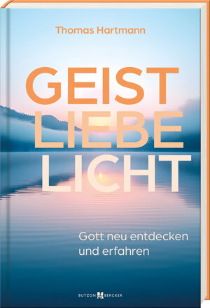 Buchcover Geist – Liebe – Licht | Thomas Hartmann | EAN 9783766637260 | ISBN 3-7666-3726-6 | ISBN 978-3-7666-3726-0