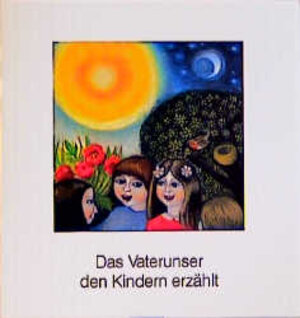 Buchcover Das Vaterunser den Kindern erzählt | Dietmar Rost | EAN 9783766695130 | ISBN 3-7666-9513-4 | ISBN 978-3-7666-9513-0