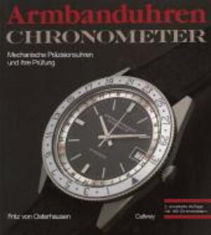 Armbanduhren, Chronometer: Mechanische Präzisionsuhren und ihre Prüfung